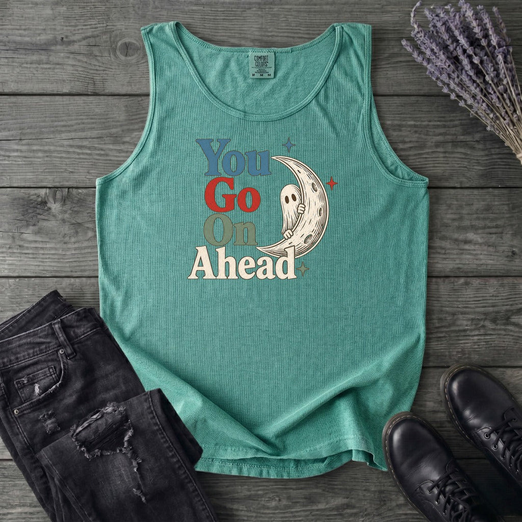You Go On Ahead Tank Top