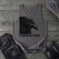 I'd Rather Be A Raven Tank Top