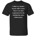 Laundry joke Sarcastic Unisex T-Shirt gift for husband Humorous tee Black missing socks