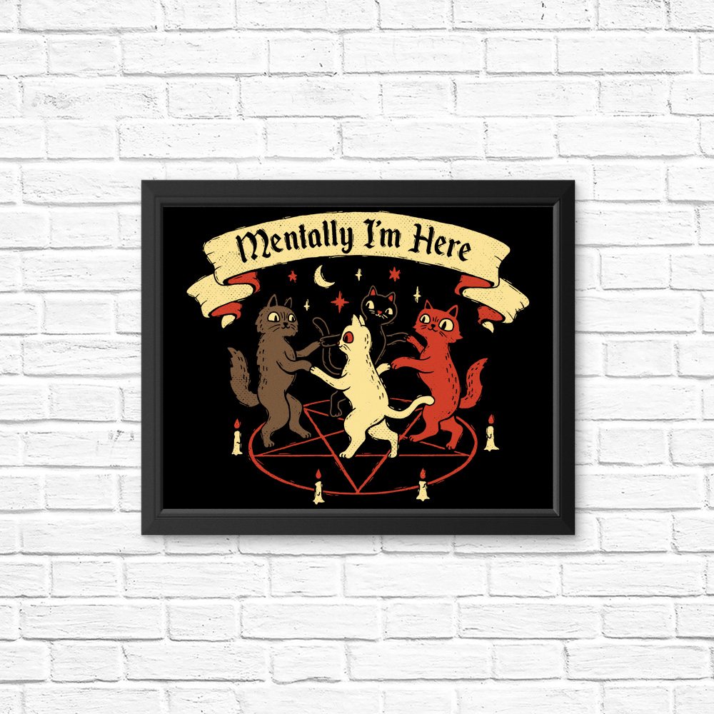 Mentally I'm Here - Posters & Prints