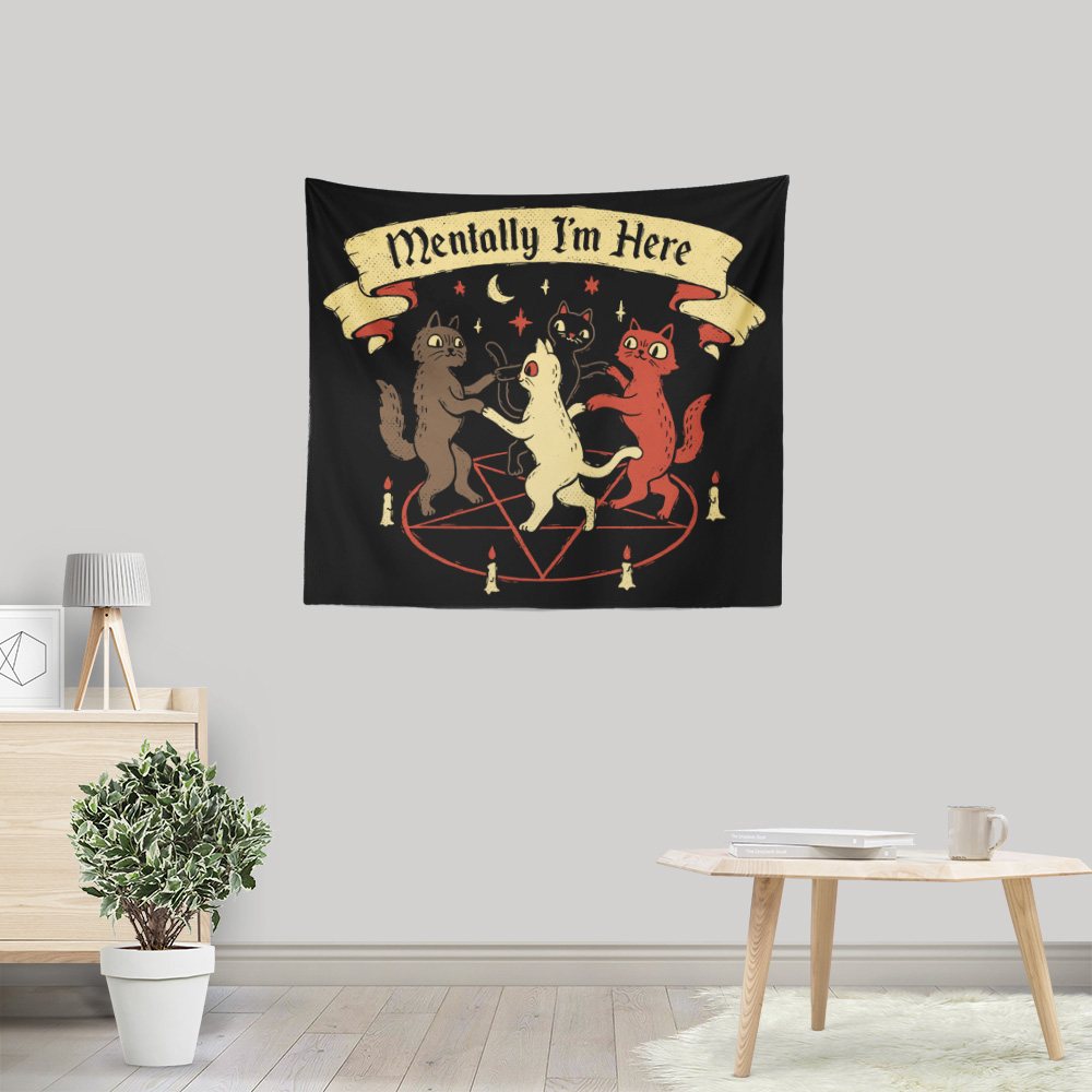 Mentally I'm Here - Wall Tapestry
