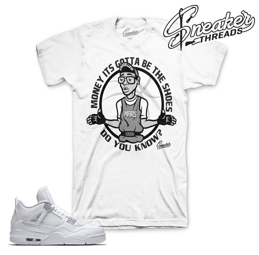 Retro 4 Pure Money Gotta Be The Shoes Shirt