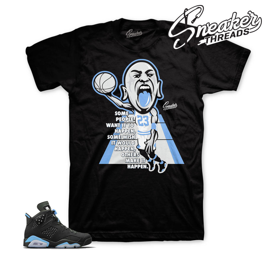 Retro 6 University Blue Make It Happen Shirt