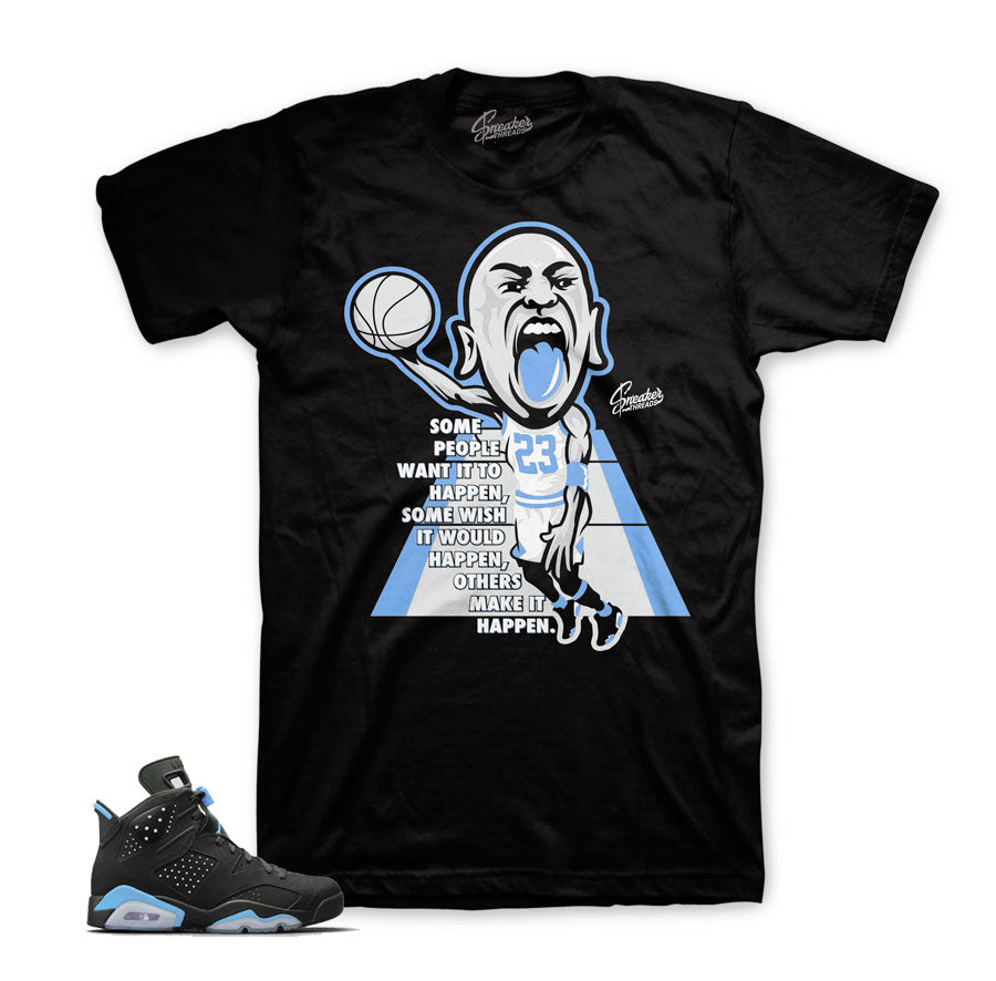 Retro 6 University Blue Make It Happen Shirt